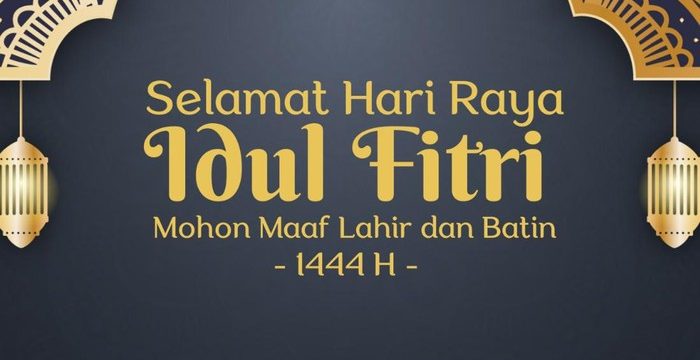 SELAMAT HARI RAYA IDUL FITRI 1444H