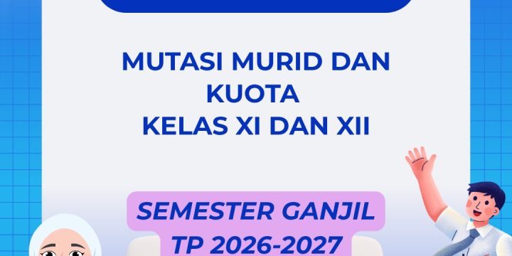 INFORMASI MUTASI MURID KELAS XI DAN XII SEMESTER GANJIL TP 2026 2027